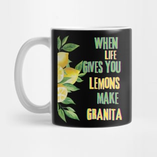 When life gives you lemons make granita Mug